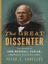 Cover image for The Great Dissenter: the Story of John Marshall Harlan, America's Judicial Hero